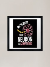Listing image for Neuroscience I Think Neuron To Some Framed Wall Art Poster Canvas Print Picture